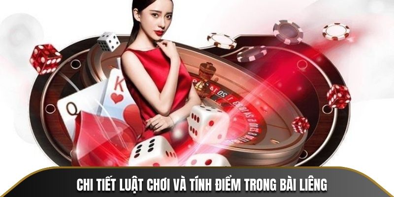 Chi tiết luật chơi và tính điểm trong bài Liêng