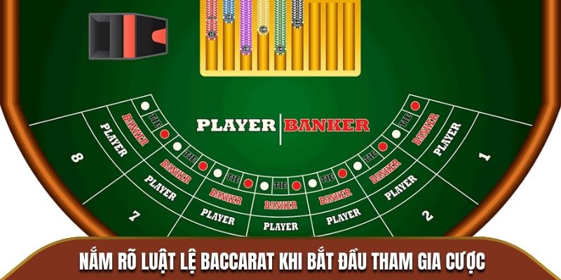 Nắm rõ luật lệ Baccarat khi bắt đầu tham gia cược