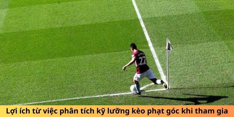 Lợi ích từ việc phân tích kỹ lưỡng kèo phạt góc khi tham gia