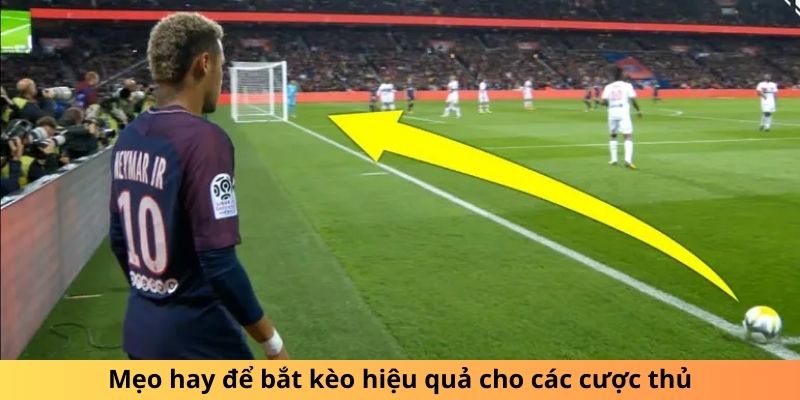 Mẹo hay để bắt kèo hiệu quả cho các cược thủ