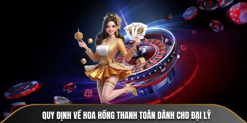 Quy định về hoa hồng thanh toán dành cho đại lý