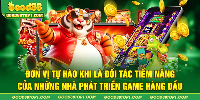 Đơn vị tự hào khi là đối tác tiềm năng của những nhà phát triển game hàng đầu